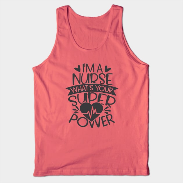 I'm A Nurse What's Your Superpower Tank Top by StudioBear